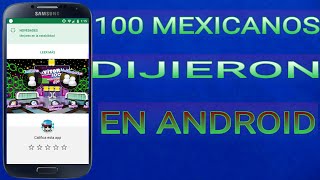 DESCARGA 100 MEXICANOS DIJIERON EN CUALQUIER TELEFONO ANDROID!! screenshot 2