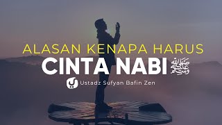 Kenapa Harus Cinta Rasul Shallallahu Alaihi Wasallam - Ustadz Sofyan Bafin Zen - Ceramah Agama
