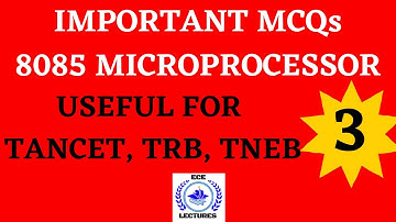 IMPORTANT MCQs 8085 MICROPROCESSOR - 3 || TANCET,TRB,TNEB || ECE LECTURES