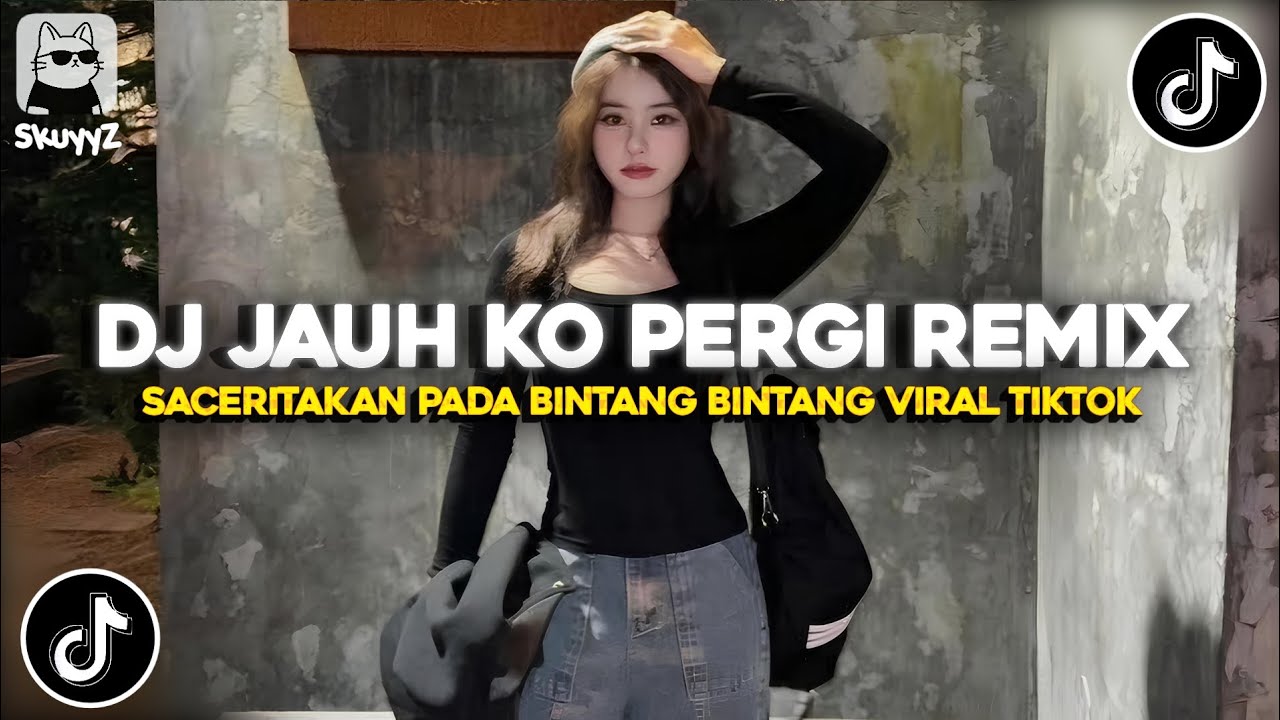 DJ JAUH KO PERGI - SA CERITAKAN PADA BINTANG BINTANG FULL BASS VIRAL TIKTOK TERBARU 2026