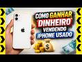 Como GANHAR DINHEIRO Vendendo iPhone Usado (Passo a Passo Completo) 💰📱