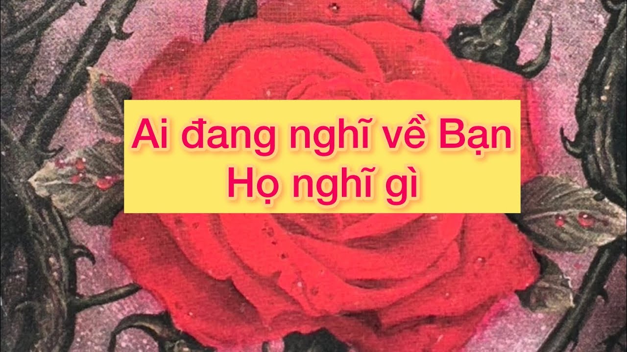 Ai đang nghĩ đến Bạn? Họ nghĩ gì? 