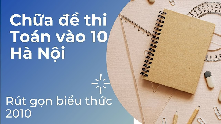 Đề thi toán vào lớp 10 năm 2010 hà nội năm 2024