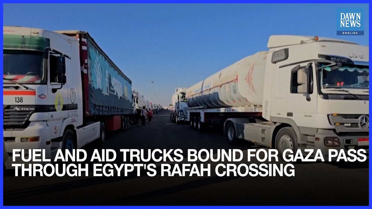 Fuel And Aid Trucks Bound For Gaza Pass Through Egypt's Rafah Crossing | Dawn News English