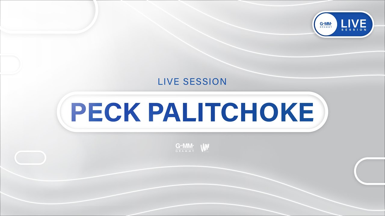 GMM Live Session: PECK PALITCHOKE