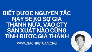 Biết Được Nguyên Tắc Này Sẽ Không Sợ Giá Thành Nữa. Vào Bất Kỳ Công Ty Nào Cũng Tính Được Giá Thành