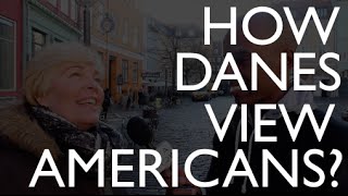 How Danish People View Americans?  Copenhagen