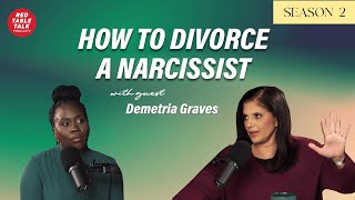 The Dangers of Divorcing a Narcissist with Demetria Graves | Season 2; Ep 4