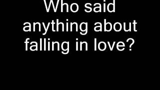 Who Said Anything (about falling in love)  [lyrics]