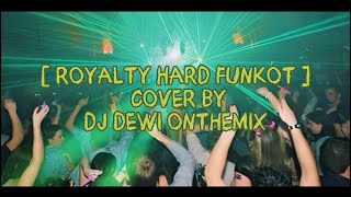 FUNKOT HARD [ ROYALTY ] COVER BY DJ DEWI ONTHEMIX
