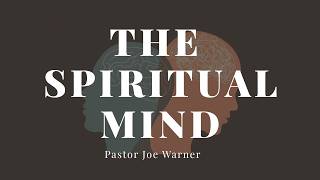 Sunday Service | The Spiritual Mind | Pastor Joe Warner