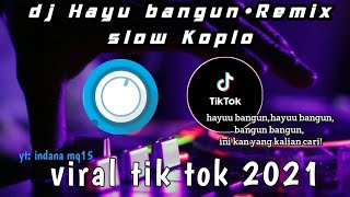 Dj hayu bangun•slow remix viral tik tok 2021