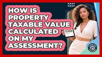 How Is Property Taxable Value Calculated On My Assessment? - Property Taxes Uncovered