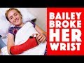 Bailey Broke Her Wrist