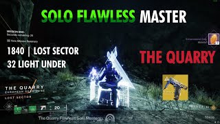 Solo Flawless Master "The Quarry" Lost sector 32 power under with strand!