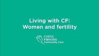 Information Living with CF: Women and Fertility Update