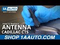 How to Replace Antenna 2003-08 Cadillac CTS