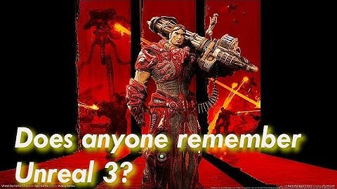 Does anyone remember Unreal 3?