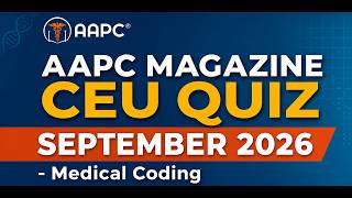 Full AAPC Magazine CEU Quiz Answers (September 2026) - Medical Coding News