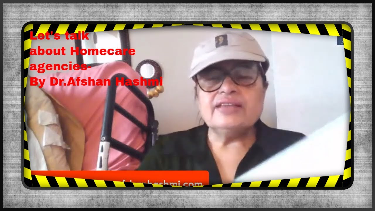 Let's talk about homecare agencies for Dementia and Parkinson patients-by Dr Afshan Hashmi
