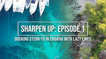 How to dock stern to in Croatia - Sharpen Up Episode One TEASER