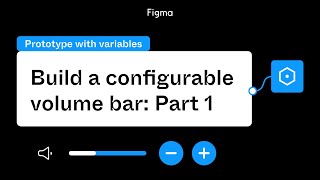 Prototype with variables: Build a configurable volume bar - Part 1