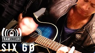 Video thumbnail of "SIX60 - Green Bottles | Tram Sessions"