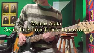 Mateus Asato Crying In A Loop Tribute Improvisation