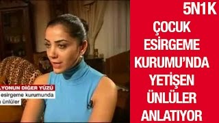 Çocuk Esirgeme Kurumu'nda Yetişen Ünlüler Anlatıyor