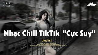 𝐏𝐥𝐚𝐲𝐥𝐢𝐬𝐭 Nhạc Chill TikTok Triệu View - Nhạc Buồn Chill 2026 