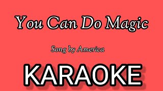 You Can Do Magic | KARAOKE | Song by AmericaKARAOKE