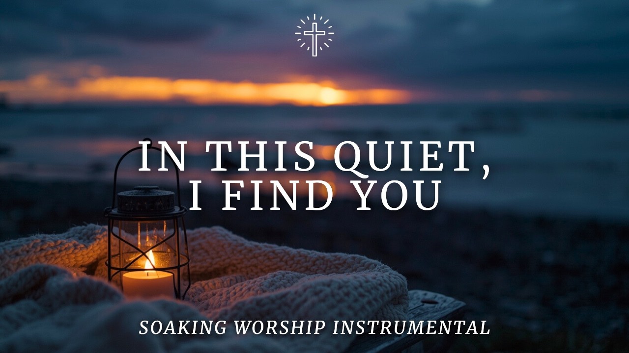 IN THIS QUIET, I FIND YOU | Soaking Worship Instrumental for Prayer & Stillness
