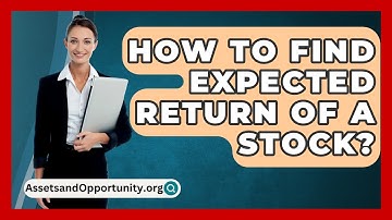 How To Find Expected Return Of A Stock? - AssetsandOpportunity.org