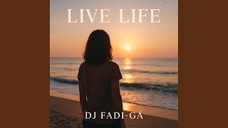 Live life