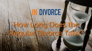 How Long Does the Regular Divorce Process Take?