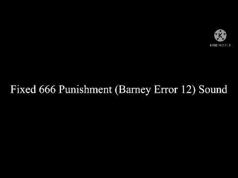 The Fixed 666 Punishment (Barney Error 12) Sound