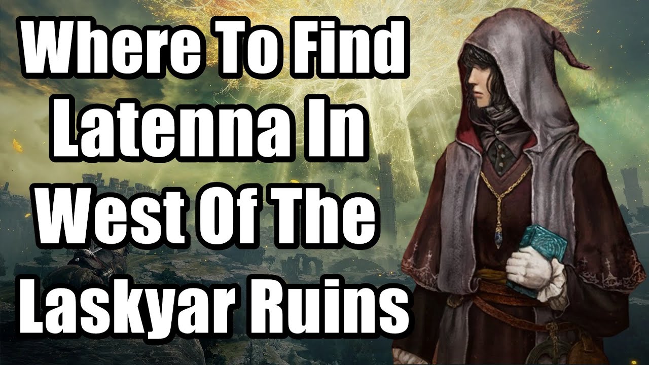 Where To Find Latenna In West Of The Laskyar Ruins Elden Ring Lakeside Crystal Cave Location