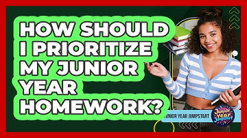 How Should I Prioritize My Junior Year Homework?