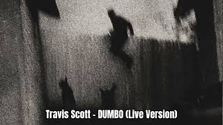 Travis Scott - DUMBO (Live Version)
