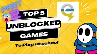 TOP 5 UNBLOCKED GAMES TO PLAY AT SCHOOL Pt.2