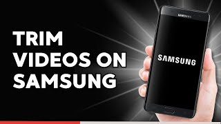 How to Trim Videos on Samsung Galaxy Devices How to Trim Videos on Samsung Galaxy Devices