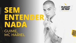 GUIMÊ, MC HARIEL - SEM ENTENDER NADA (Prod. JD On Tha Track)