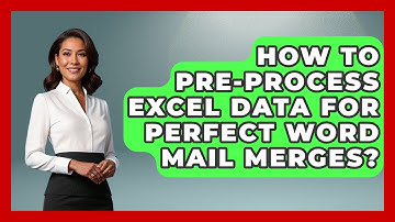 How To Pre-process Excel Data For Perfect Word Mail Merges? - Docs and Sheets Pro