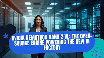 NVIDIA Nemotron Nano 2 VL: The Open Source Engine Powering The New AI Factory