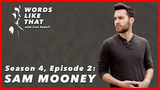 From Local Star to National Touring Artist  - The Sam Mooney Interview | Words Like That S4 E2