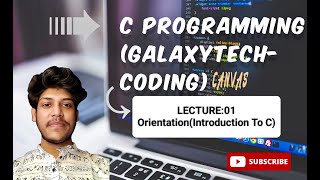 LECTURE 1:Orientation(Introduction To C) l C Programming Series By SUMAN lGalaxyTech-Coding Canvas