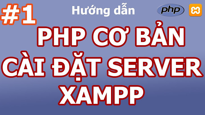 Làm cách nào để sử dụng XAMPP với PHP?