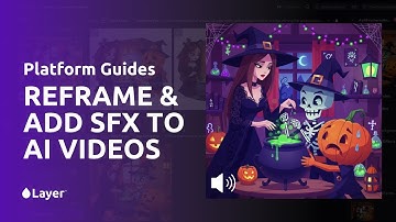 How to reframe & add SFX to AI videos | Layer