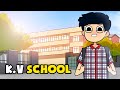 Kendriya vidyalaya school life  kvs stories