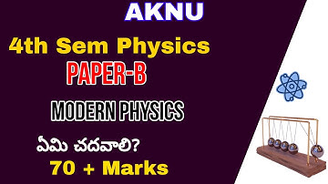 AKNU DEGREE 4TH SEM PHYSICS 4B IMPORTANTS | MODERN PHYSICS | PASS GUARANTEE |70 + marks
